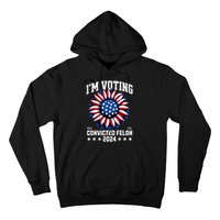 IM Voting Convicted Felon 2024 Us Flag Convicted Felon Hoodie