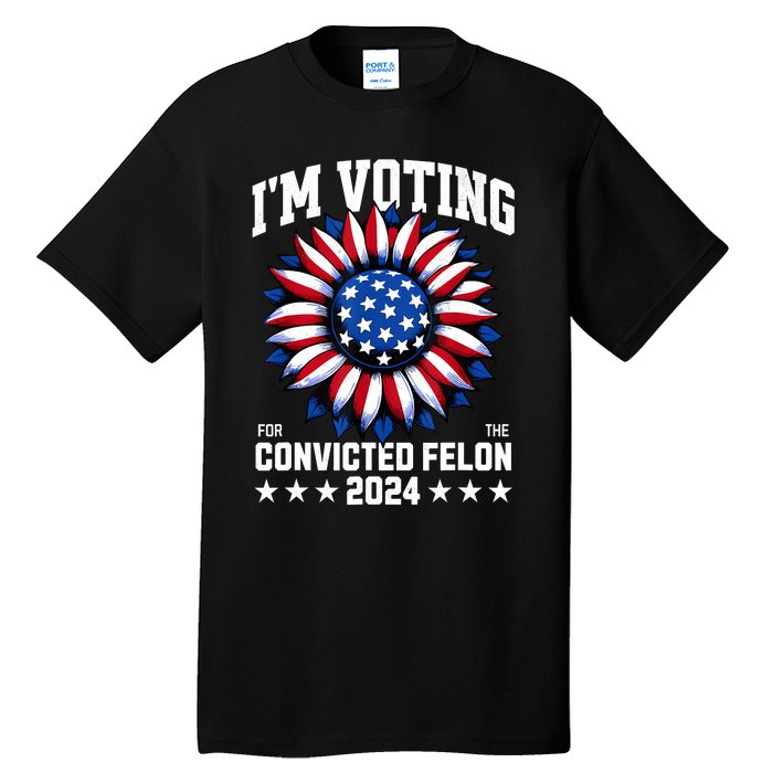 IM Voting Convicted Felon 2024 Us Flag Convicted Felon Tall T-Shirt