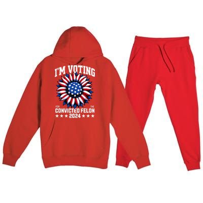 IM Voting Convicted Felon 2024 Us Flag Convicted Felon Premium Hooded Sweatsuit Set