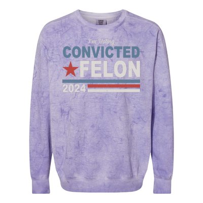 Im Voting Convicted Felon Trump 2024 Colorblast Crewneck Sweatshirt