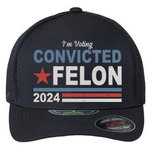 Im Voting Convicted Felon Trump 2024 Flexfit Unipanel Trucker Cap