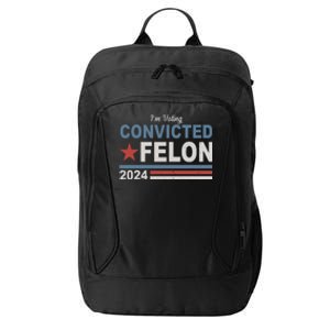 Im Voting Convicted Felon Trump 2024 City Backpack