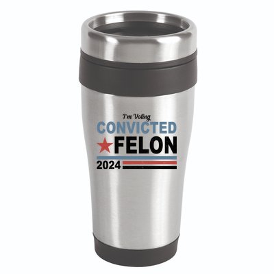 Im Voting Convicted Felon Trump 2024 16oz Travel Tumbler
