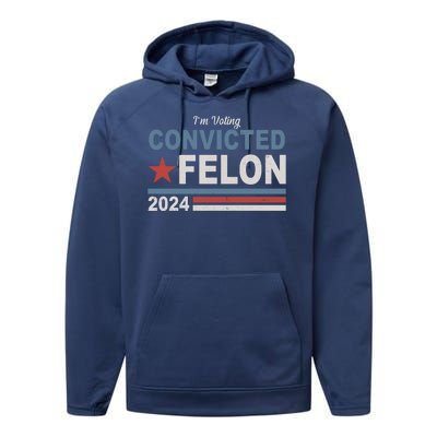 Im Voting Convicted Felon Trump 2024 Performance Fleece Hoodie