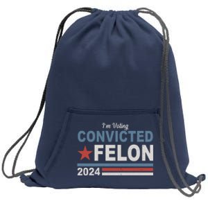 Im Voting Convicted Felon Trump 2024 Sweatshirt Cinch Pack Bag