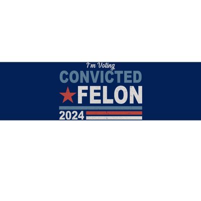 Im Voting Convicted Felon Trump 2024 Bumper Sticker