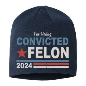 Im Voting Convicted Felon Trump 2024 Sustainable Beanie