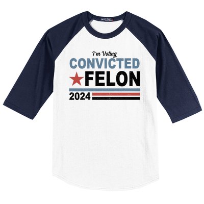 Im Voting Convicted Felon Trump 2024 Baseball Sleeve Shirt