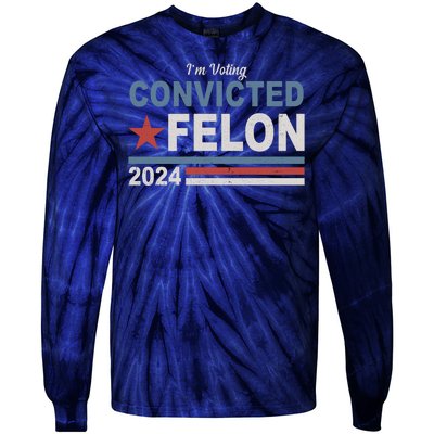 Im Voting Convicted Felon Trump 2024 Tie-Dye Long Sleeve Shirt