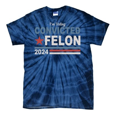 Im Voting Convicted Felon Trump 2024 Tie-Dye T-Shirt