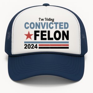 Im Voting Convicted Felon Trump 2024 Trucker Hat