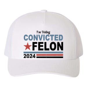 Im Voting Convicted Felon Trump 2024 Yupoong Adult 5-Panel Trucker Hat