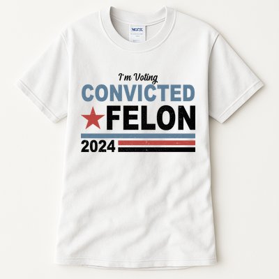 Im Voting Convicted Felon Trump 2024 Tall T-Shirt