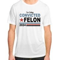 Im Voting Convicted Felon Trump 2024 Adult ChromaSoft Performance T-Shirt