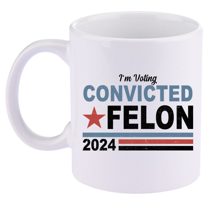 Im Voting Convicted Felon Trump 2024 11oz C Handle Ceramic Mug