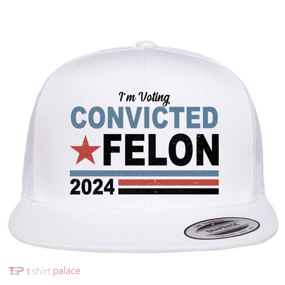 Im Voting Convicted Felon Trump 2024 Flatbill Hat