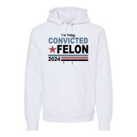 Im Voting Convicted Felon Trump 2024 Premium Hoodie