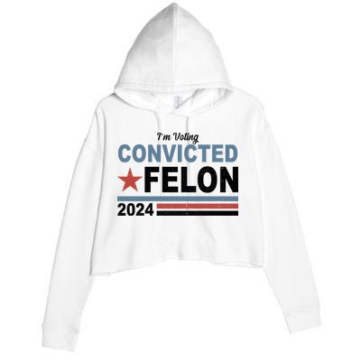 Im Voting Convicted Felon Trump 2024 Crop Fleece Hoodie