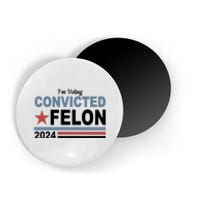 Im Voting Convicted Felon Trump 2024 Magnet