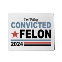 Im Voting Convicted Felon Trump 2024 Mousepad