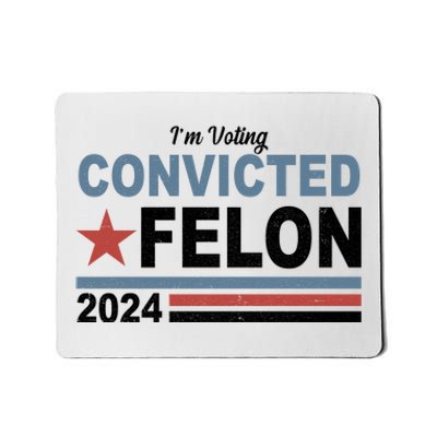 Im Voting Convicted Felon Trump 2024 Mousepad