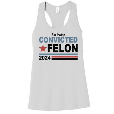 Im Voting Convicted Felon Trump 2024 Women's Racerback Tank