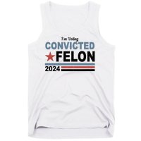 Im Voting Convicted Felon Trump 2024 Tank Top