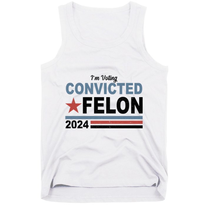 Im Voting Convicted Felon Trump 2024 Tank Top