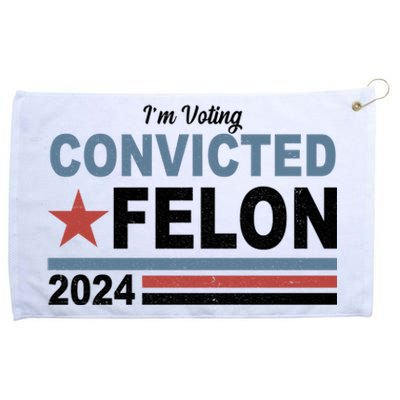 Im Voting Convicted Felon Trump 2024 Grommeted Golf Towel