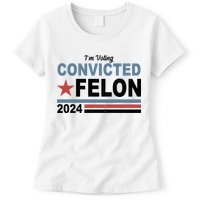 Im Voting Convicted Felon Trump 2024 Womens T-Shirt