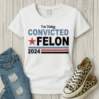 Im Voting Convicted Felon Trump 2024 Womens T-Shirt