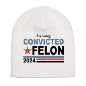 Im Voting Convicted Felon Trump 2024 Short Acrylic Beanie