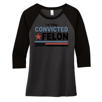 Im Voting Convicted Felon Trump 2024 Women's Tri-Blend 3/4-Sleeve Raglan Shirt