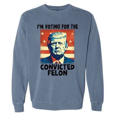 IM Voting Convicted Felon 2024 Donald Trump Vintage Us Flag Funny Gift Garment-Dyed Sweatshirt