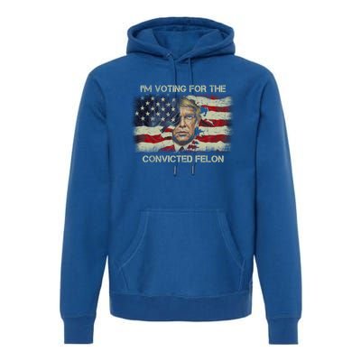 IM Voting Convicted Felon 2024 Trump Retro American Flag Gift Premium Hoodie