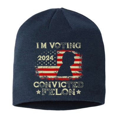 IM Voting Convicted Felon Funny Pro Trump 2024 Sustainable Beanie