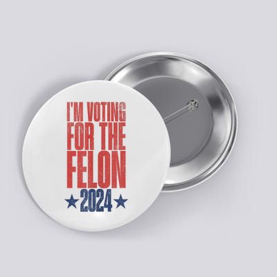 IM Voting Convicted Felon 2024 Stand Out With Bold Statement Button