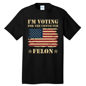 IM Voting Convicted Felon 2024 Tall T-Shirt