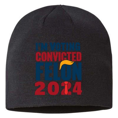 IM Voting Convicted Felon 2024 Graphic Sustainable Beanie