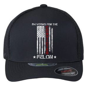 Im Voting Convicted Felon 2024 Pro Trump Usa Flag Flexfit Unipanel Trucker Cap