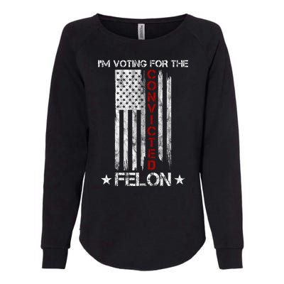 Im Voting Convicted Felon 2024 Pro Trump Usa Flag Womens California Wash Sweatshirt