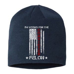 Im Voting Convicted Felon 2024 Pro Trump Usa Flag Sustainable Beanie