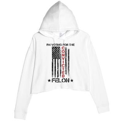 Im Voting Convicted Felon 2024 Pro Trump Usa Flag Crop Fleece Hoodie