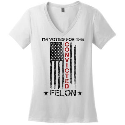 Im Voting Convicted Felon 2024 Pro Trump Usa Flag Women's V-Neck T-Shirt