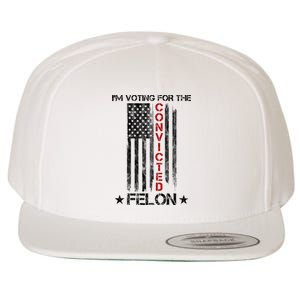 Im Voting Convicted Felon 2024 Pro Trump Usa Flag Wool Snapback Cap