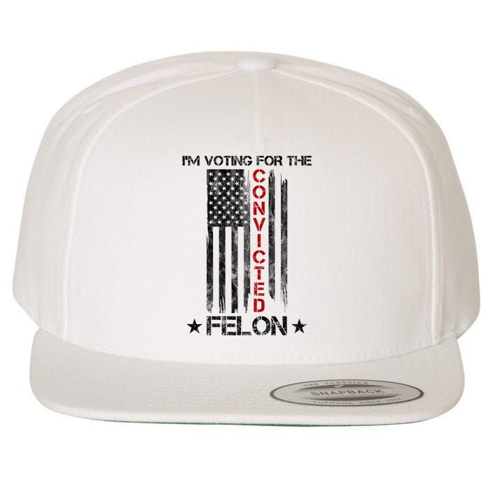 Im Voting Convicted Felon 2024 Pro Trump Usa Flag Wool Snapback Cap