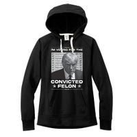 IM Voting Convicted Felon 2024 Trump 2024 Convicted Felon Women's Fleece Hoodie