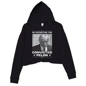 IM Voting Convicted Felon 2024 Trump 2024 Convicted Felon Crop Fleece Hoodie