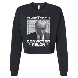 IM Voting Convicted Felon 2024 Trump 2024 Convicted Felon Cropped Pullover Crew