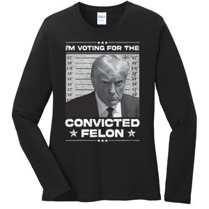 IM Voting Convicted Felon 2024 Trump 2024 Convicted Felon Ladies Long Sleeve Shirt